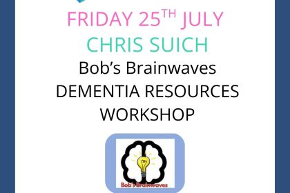 Bob’s Brainwaves Dementia Resources Workshop | 25th July